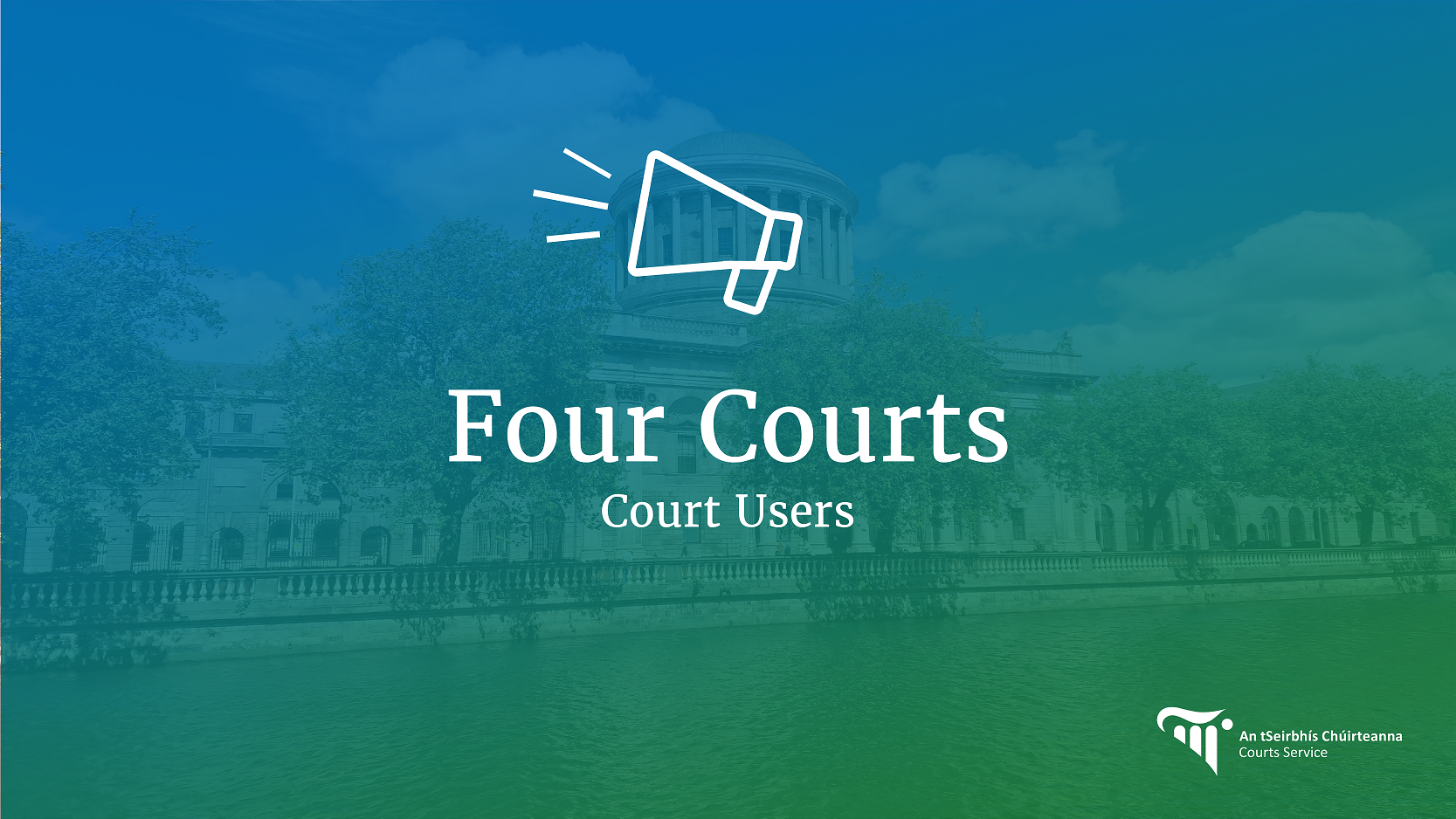 Notice for Four Courts court users Notice for Four Courts court users