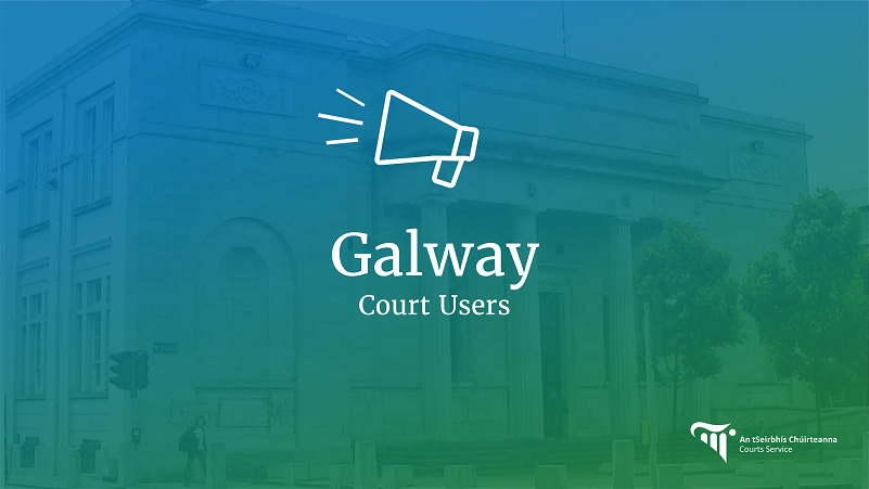 Galway Court Users Notice for Galway Court Users